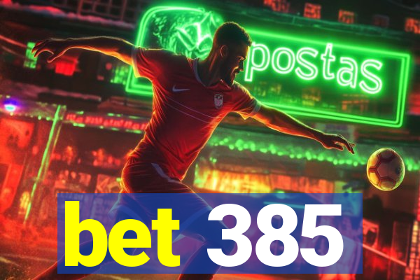 bet 385